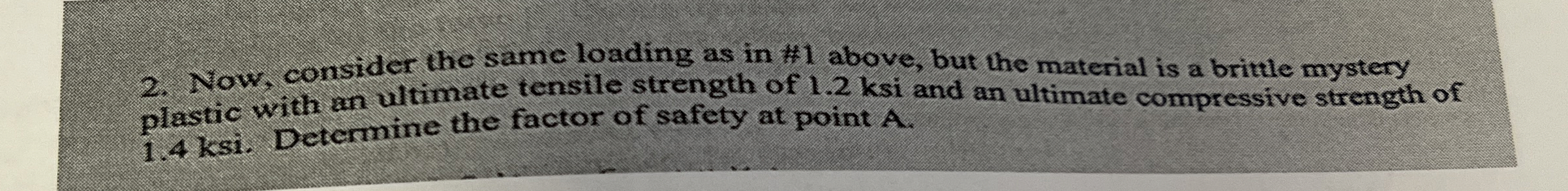 Now, consider the same loading as in # 1 above,