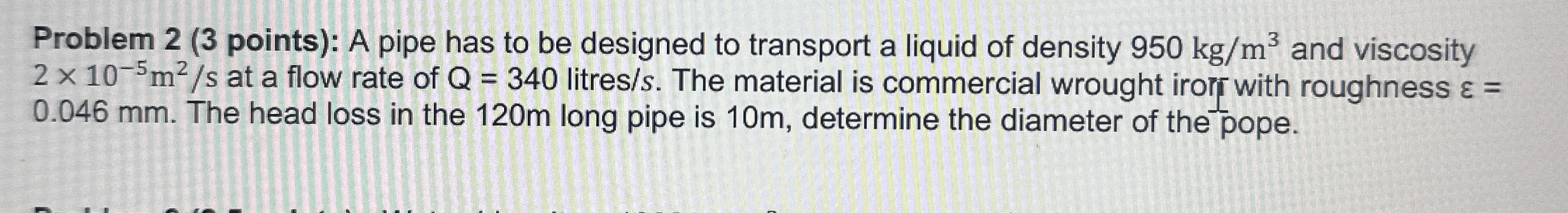Problem 2 ( 3 points ) : A pipe has to be