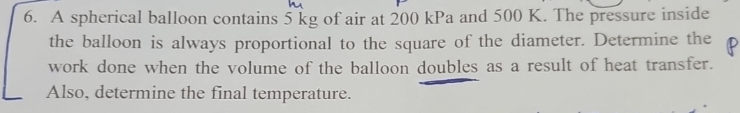 A spherical balloon contains 5 kg of air at 2 0 0