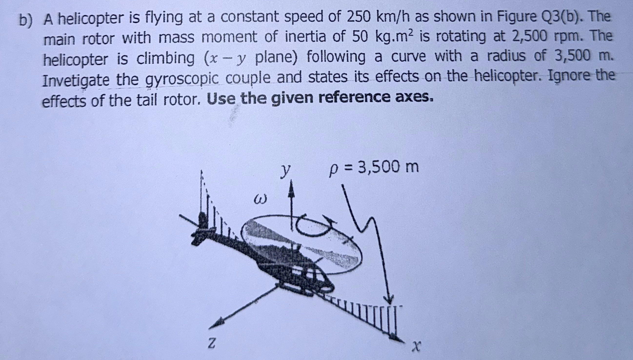 b ) A helicopter is flying at a constant speed of
