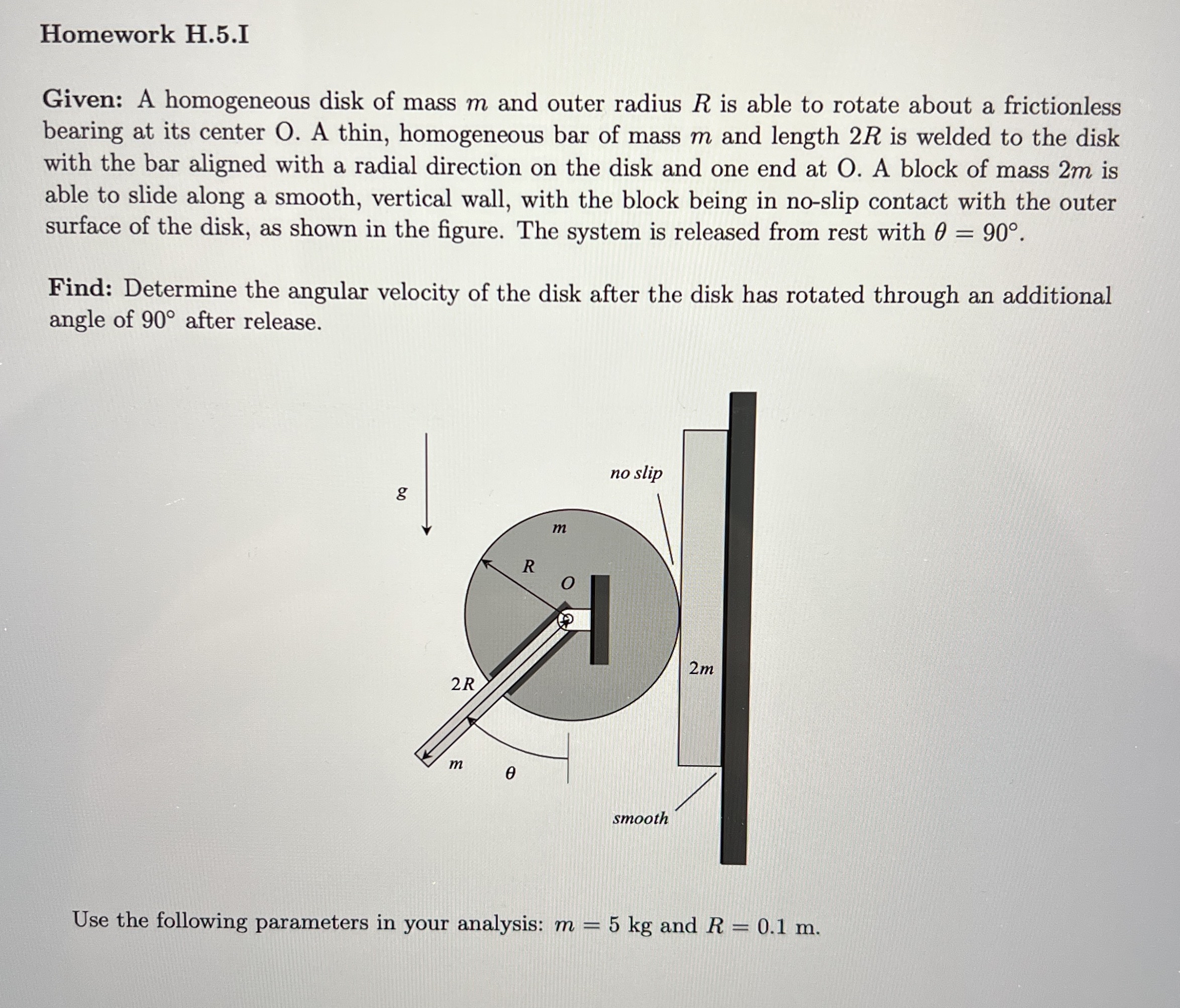 Homework H . 5 . I Given: A homogeneous disk of
