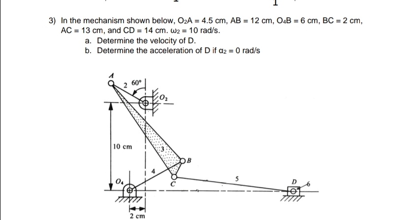 In the mechanism shown below, O 2 A = 4 . 5 c m ,