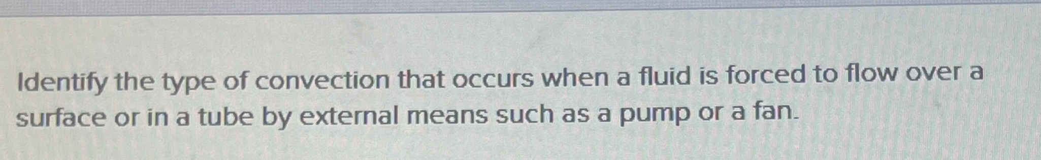 Identify the type of convection that occurs when