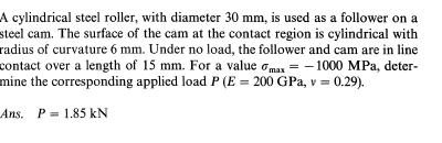 A cylindrical steel roller, with diameter 3 0 mm