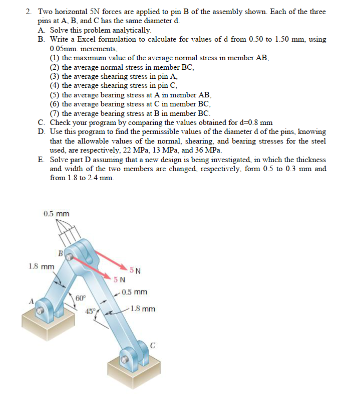 2 . Two horizontal 5 N forces are applied to pin