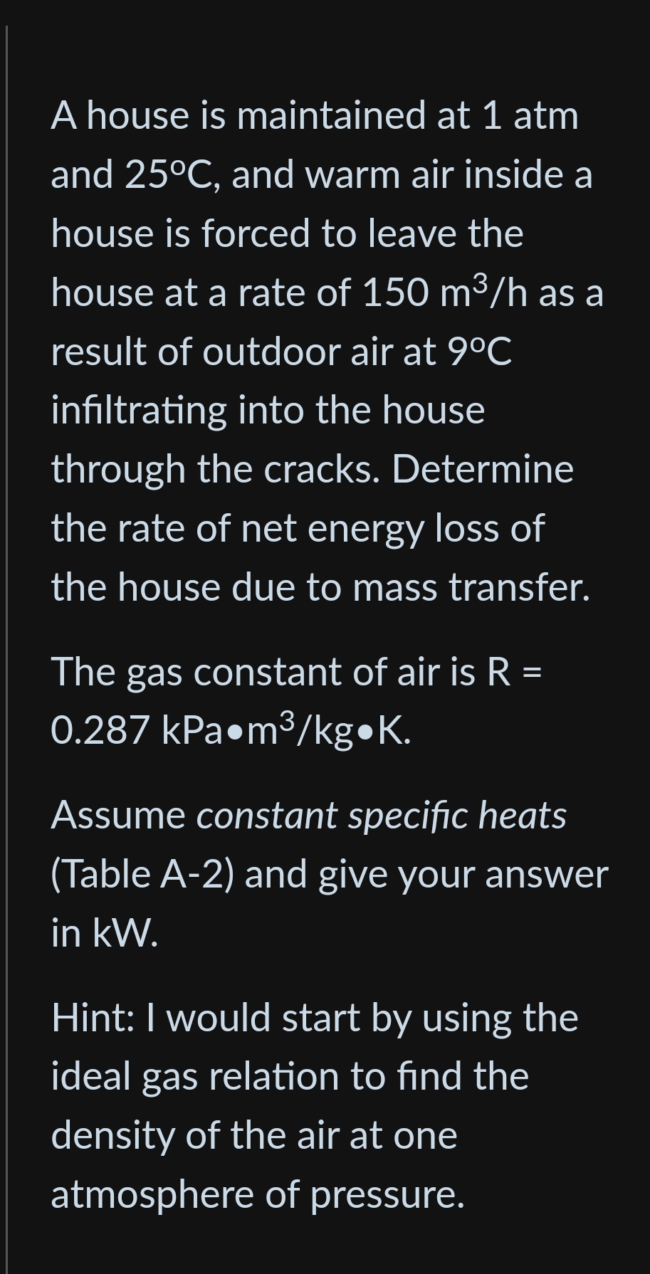 A house is maintained at 1 atm and 2 5 C , and