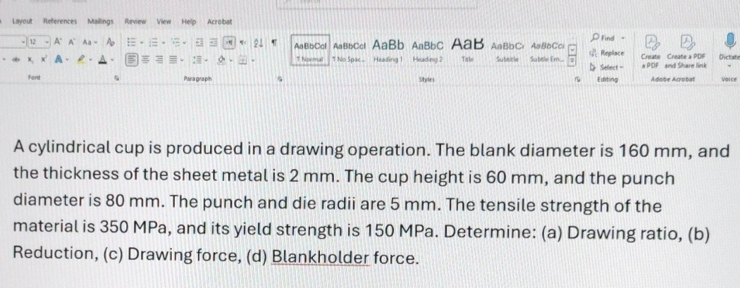 A cylindrical cup is produced in a drawing