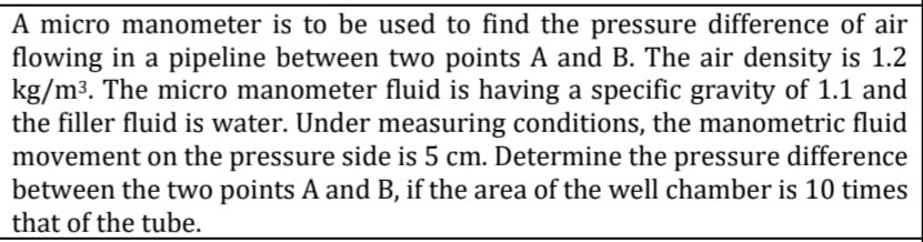 A micro manometer is to be used to find the