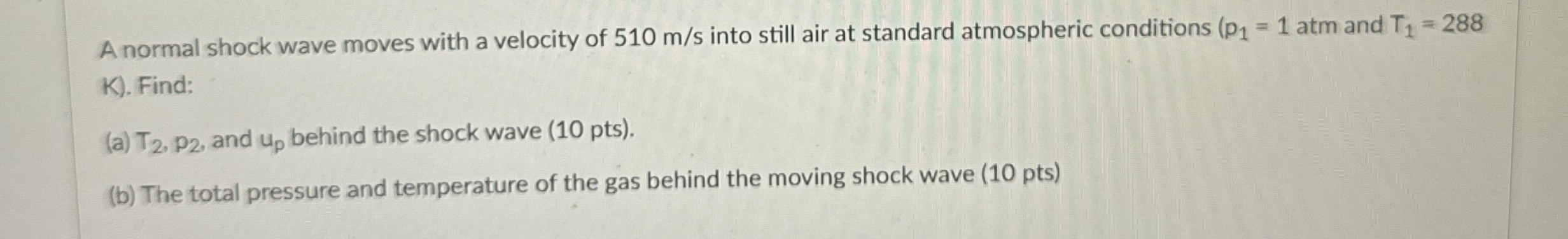 A normal shock wave moves with a velocity of 5 1