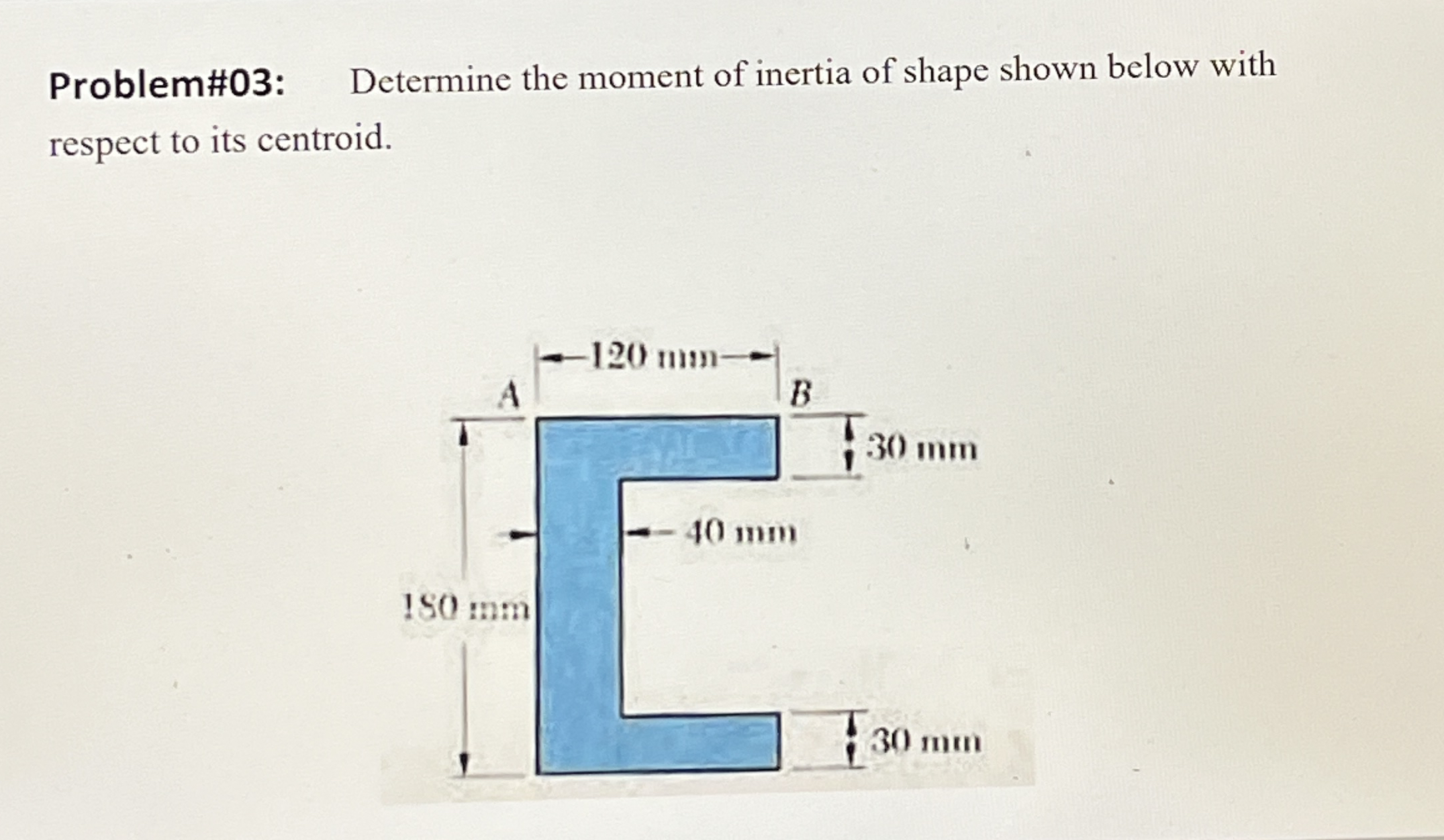 Problem# 0 3 : Determine the moment of inertia of