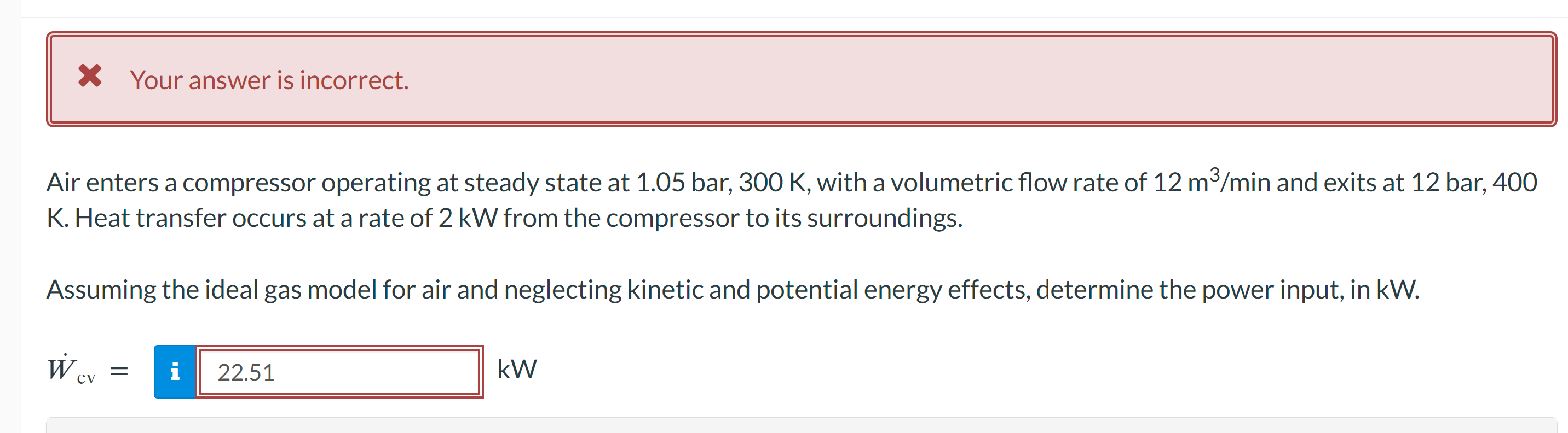 Your answer is incorrect. Air enters a compressor