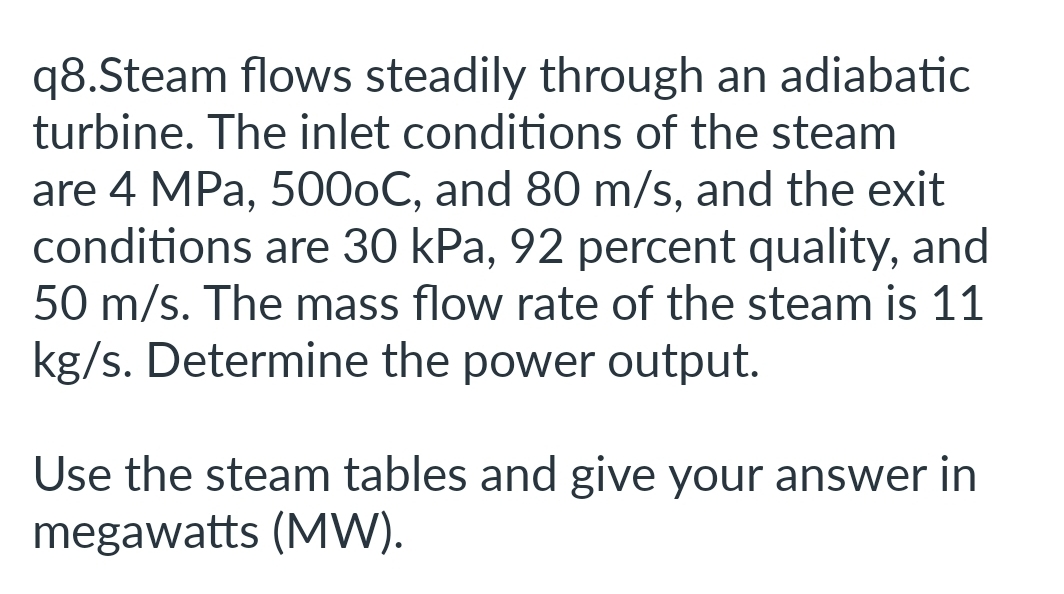 q 8 . Steam flows steadily through an adiabatic