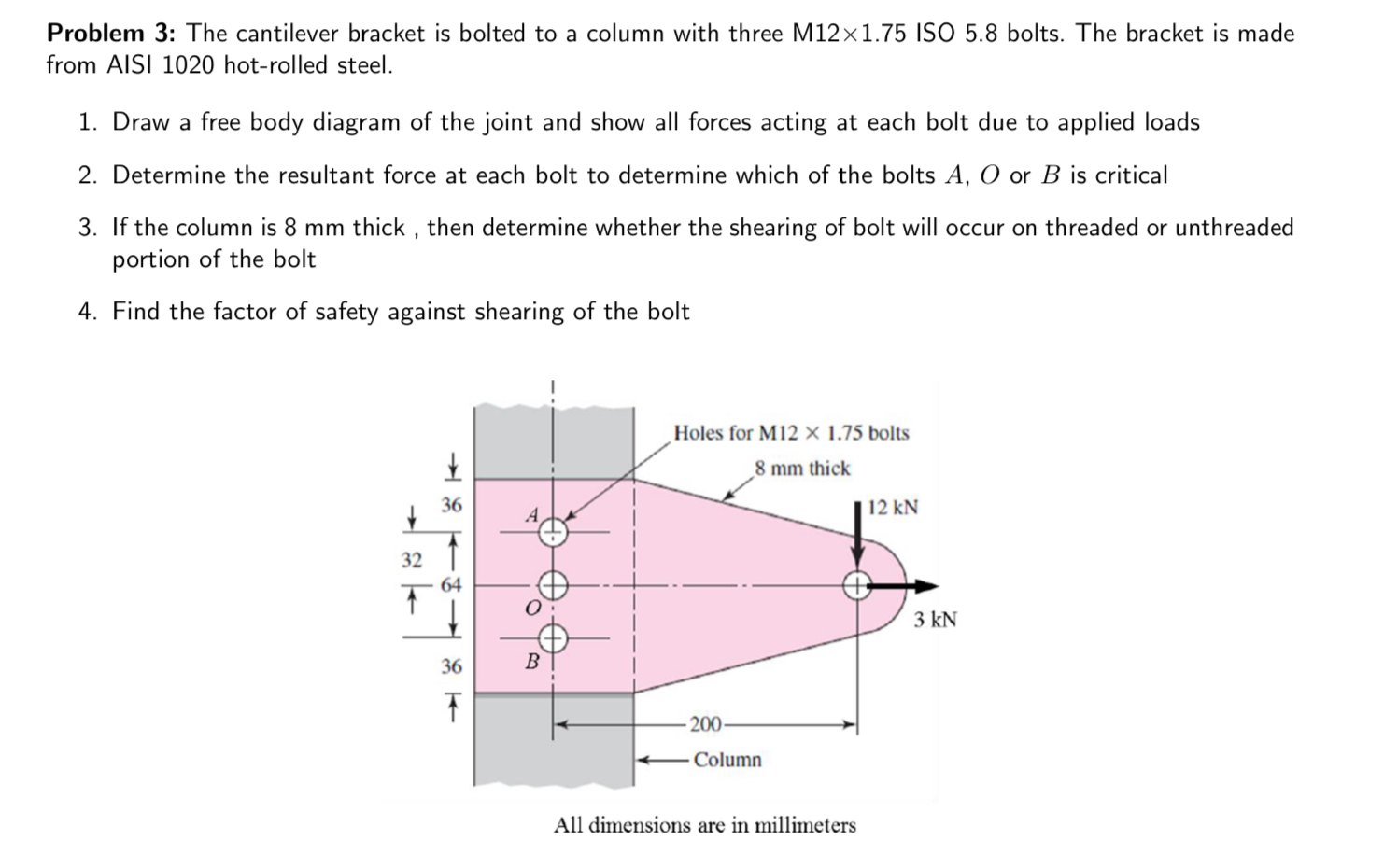 Problem 3 : The cantilever bracket is bolted to a