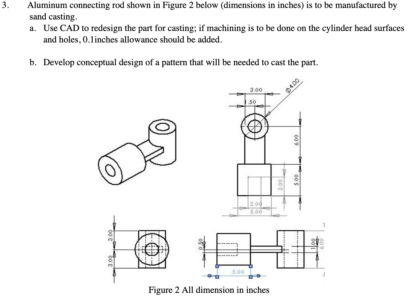 3 . Aluminum connecting rod shown in Figure 2