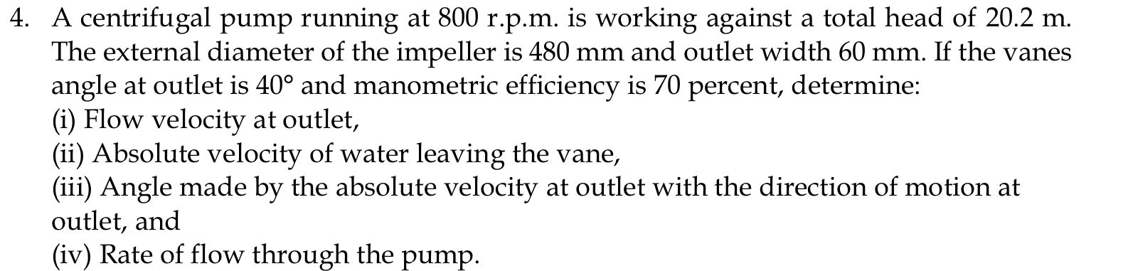 A centrifugal pump running at 8 0 0 r . p . m .