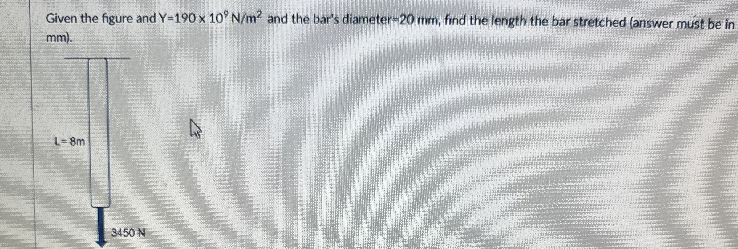 Given the figure and Y = 1 9 0 1 0 9 N m 2 and