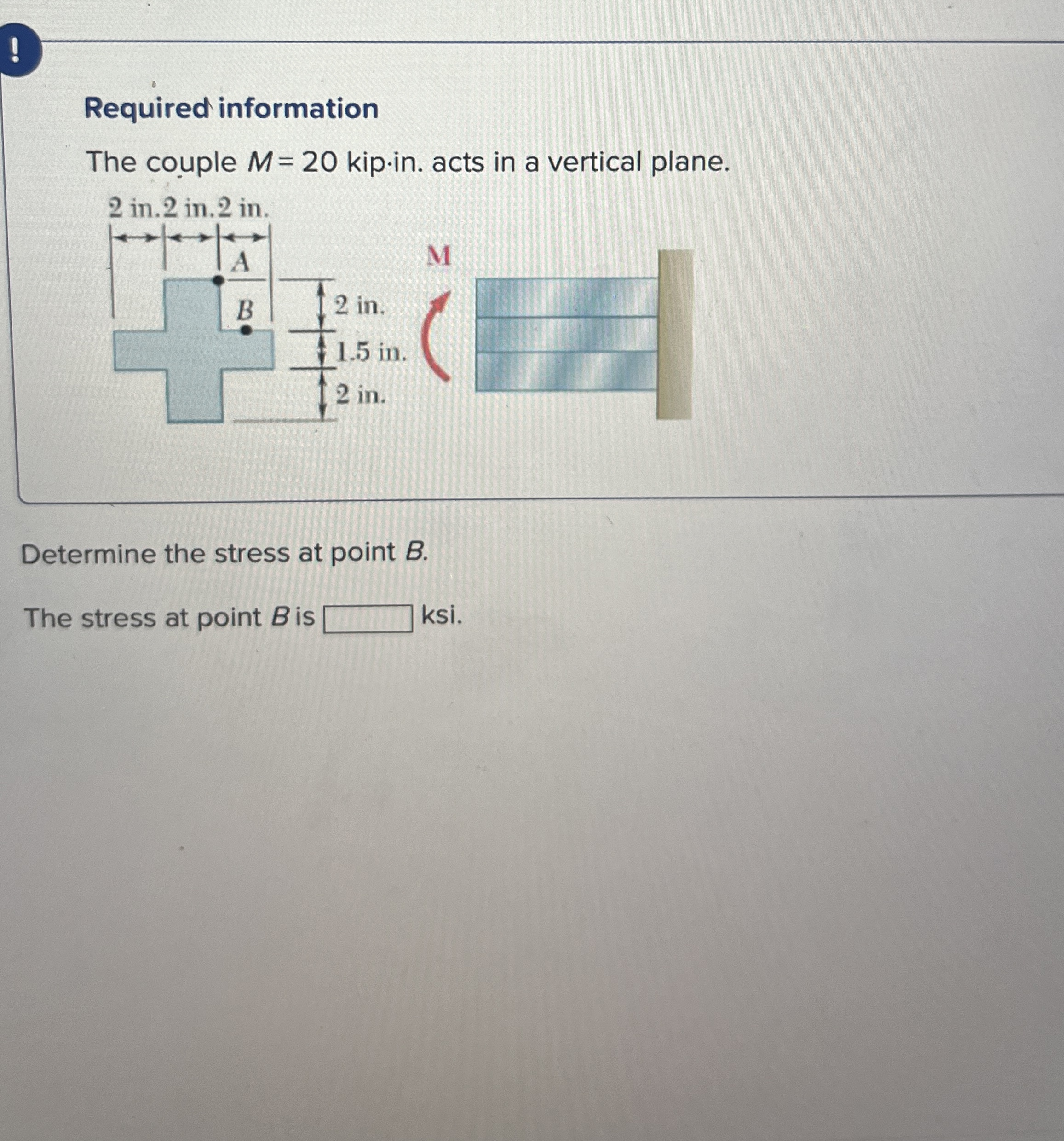 ! Required information The couple M = 2 0 kip.in