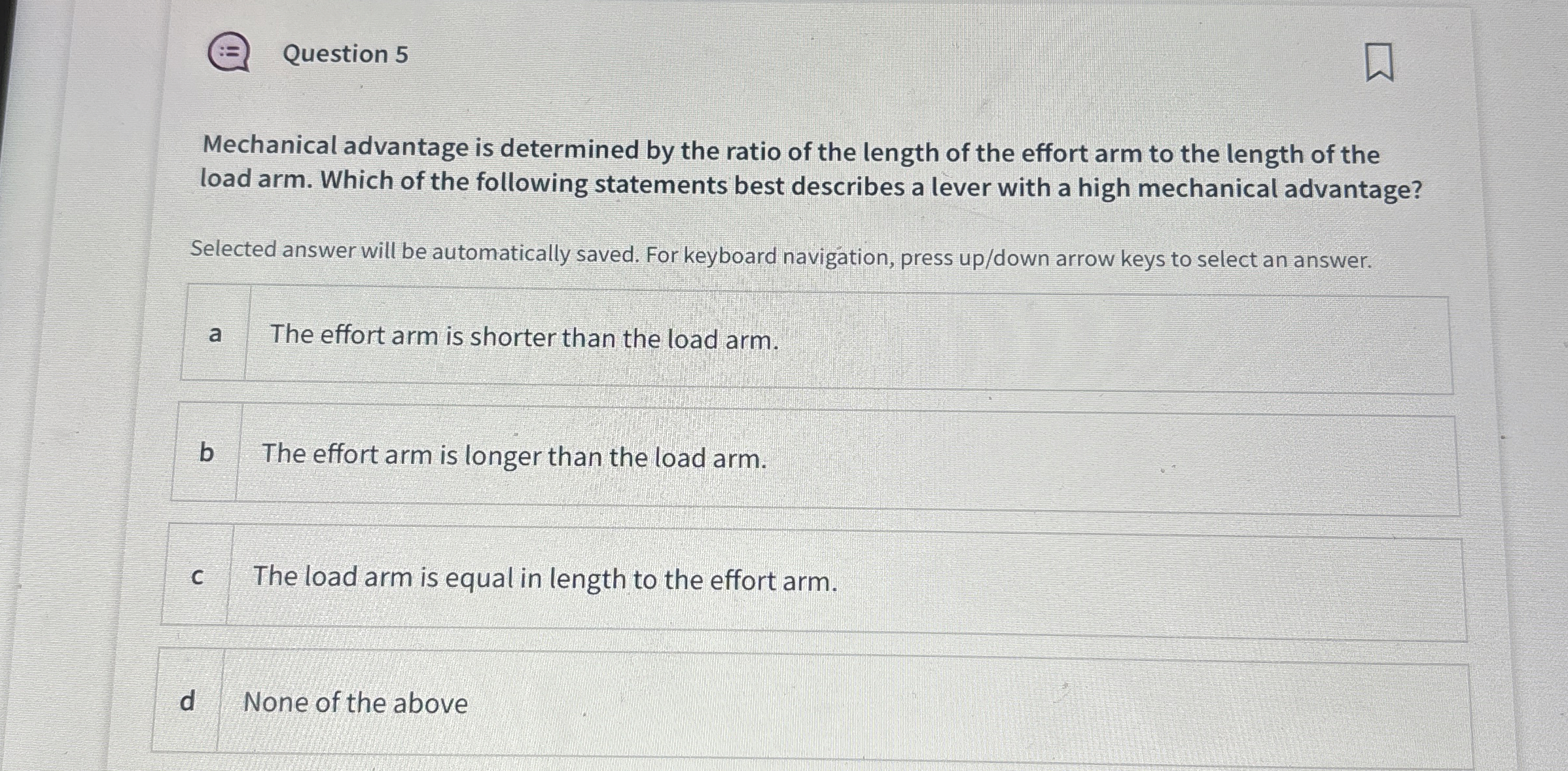 Question 5 Mechanical advantage is determined by