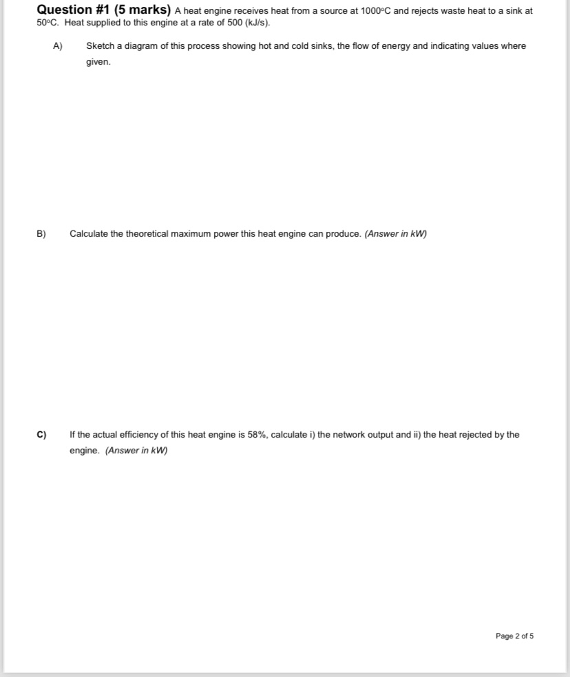 Question # 1 ( 5 marks ) A heat engine receives