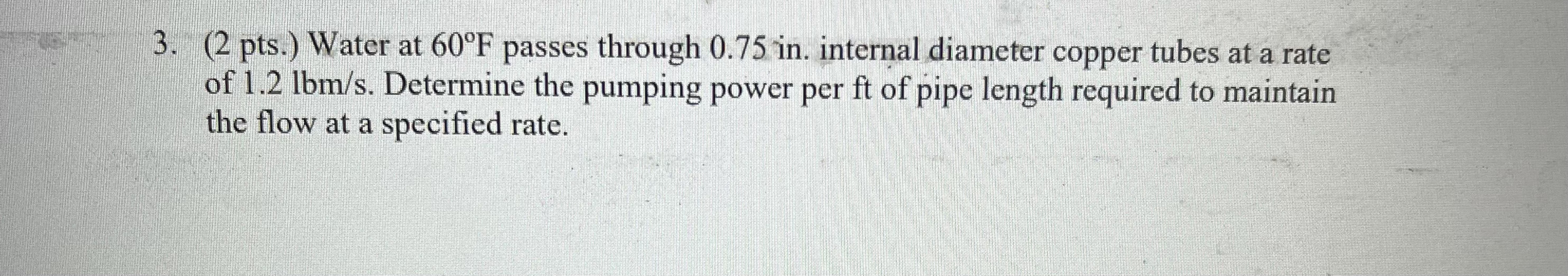 ( 2 pts . ) Water at 6 0 F passes through 0 . 7 5