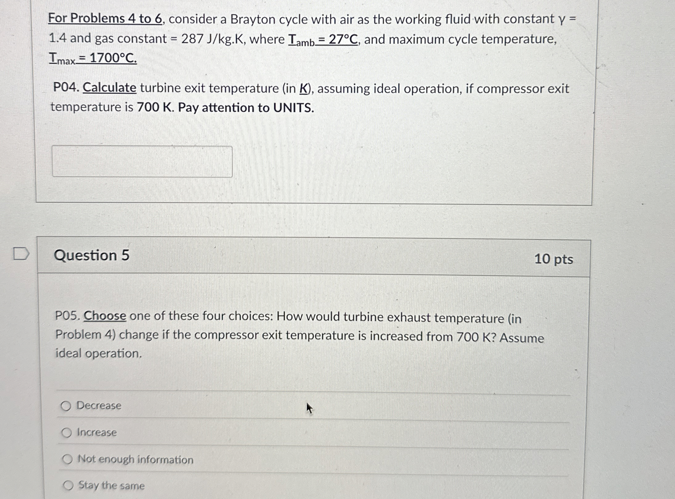 For Problems 4 to 6 , consider a Brayton cycle