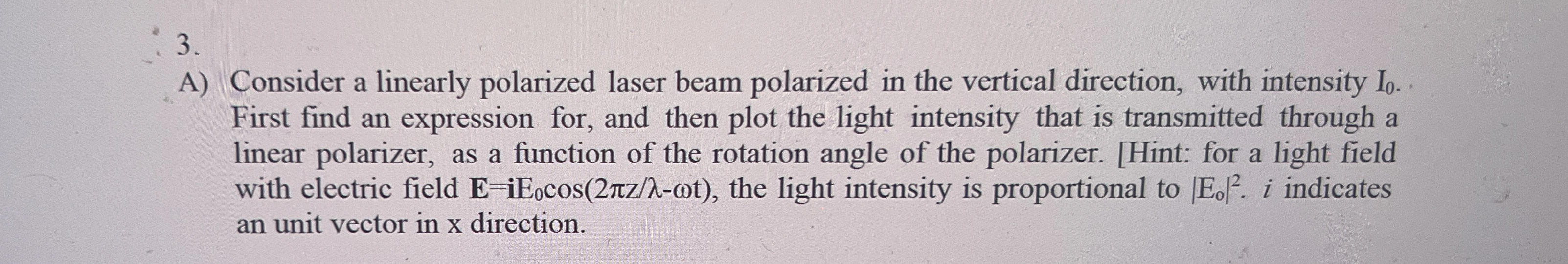 A ) Consider a linearly polarized laser beam