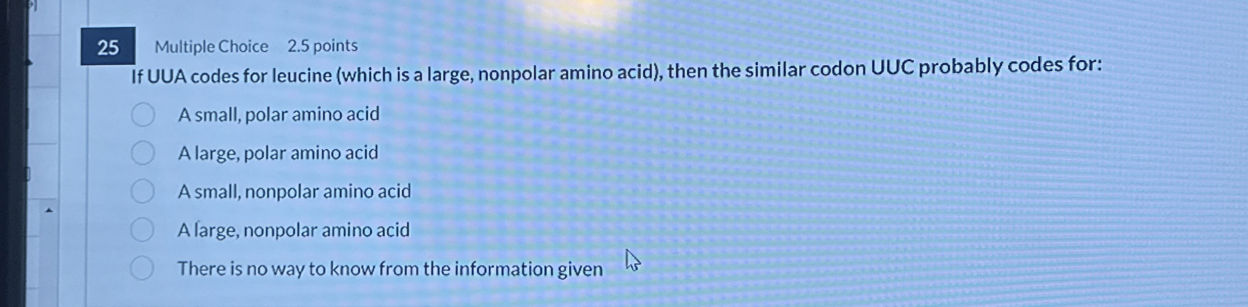 2 5 Multiple Choice 2 . 5 points If UUA codes for