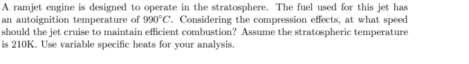 A ramjet engine is designed to operate in the