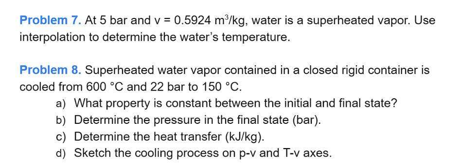 Problem 7 . At 5 bar and v = 0 . 5 9 2 4 m 3 k g