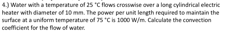 4 . ) Water with a temperature of 2 5 C flows