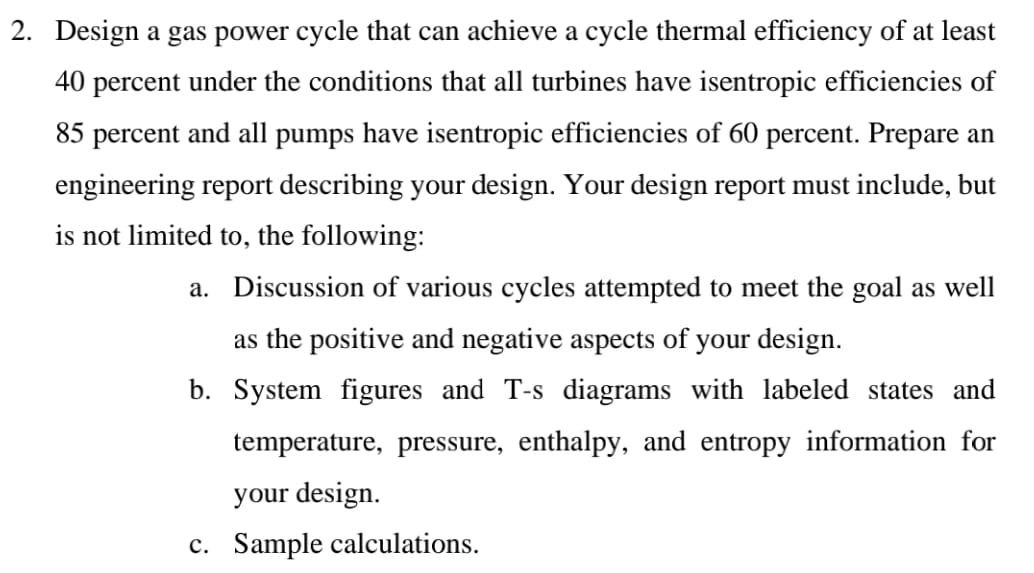 2 . Design a gas power cycle that can achieve a