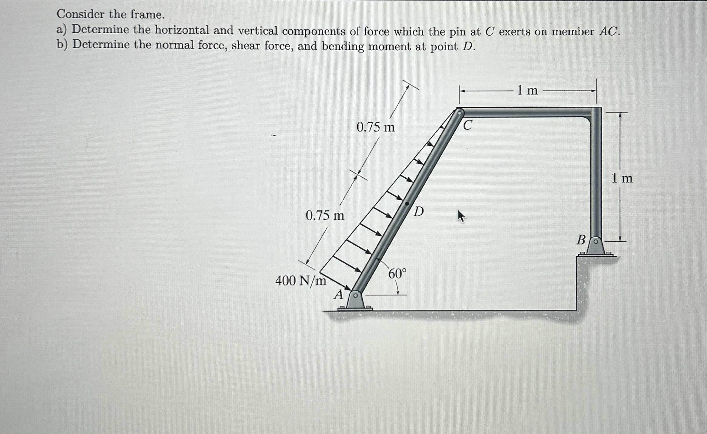 Consider the frame. a ) Determine the horizontal