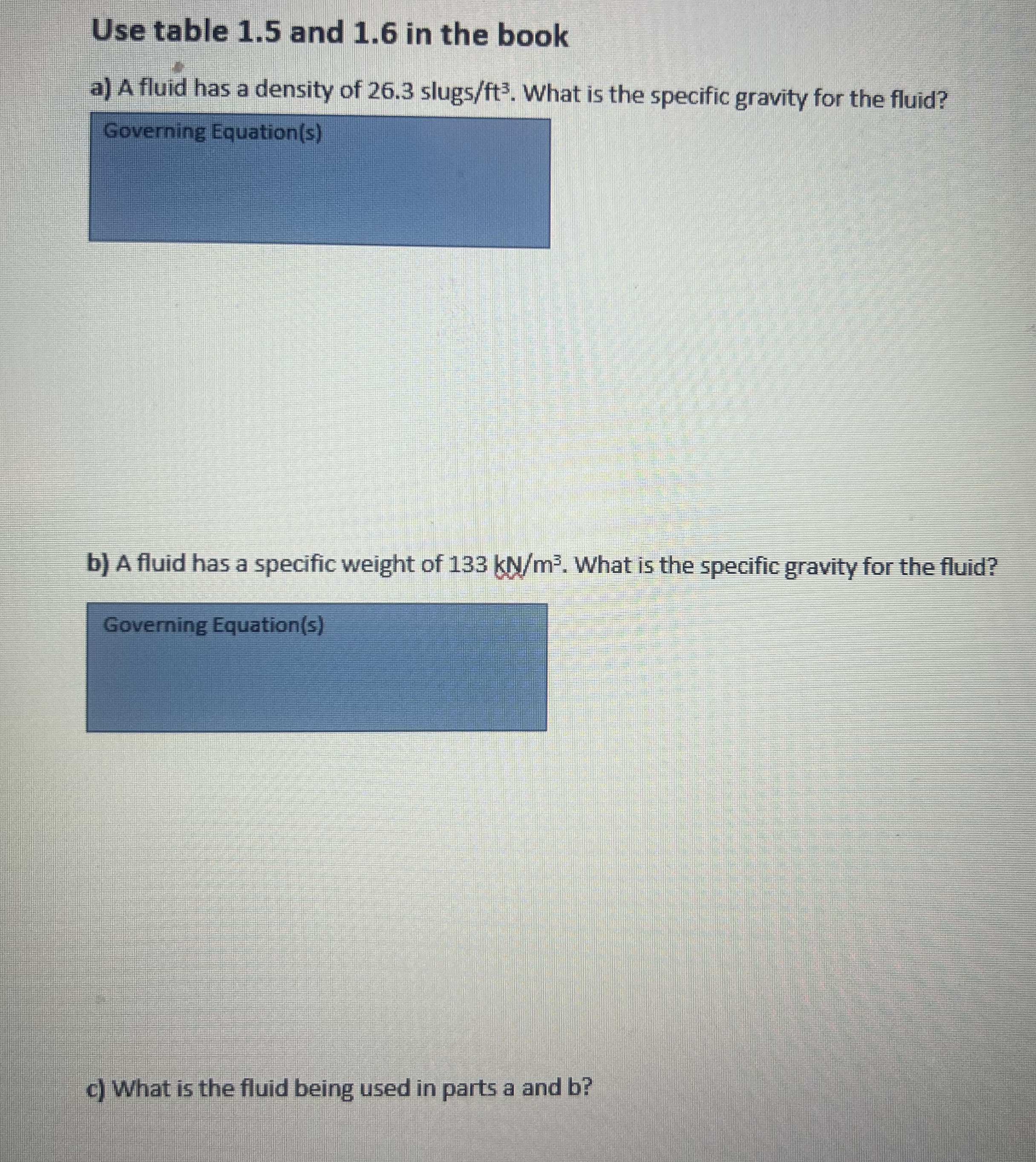 Use table 1 . 5 and 1 . 6 in the book a ) A fluid
