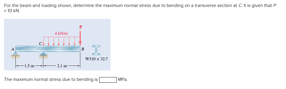 For the beam and loading shown, determine the