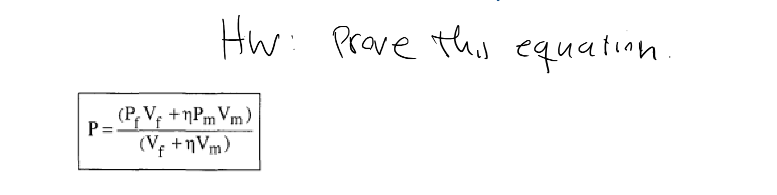 Hw: Prove this equation P = ( P f V f + P m V m )
