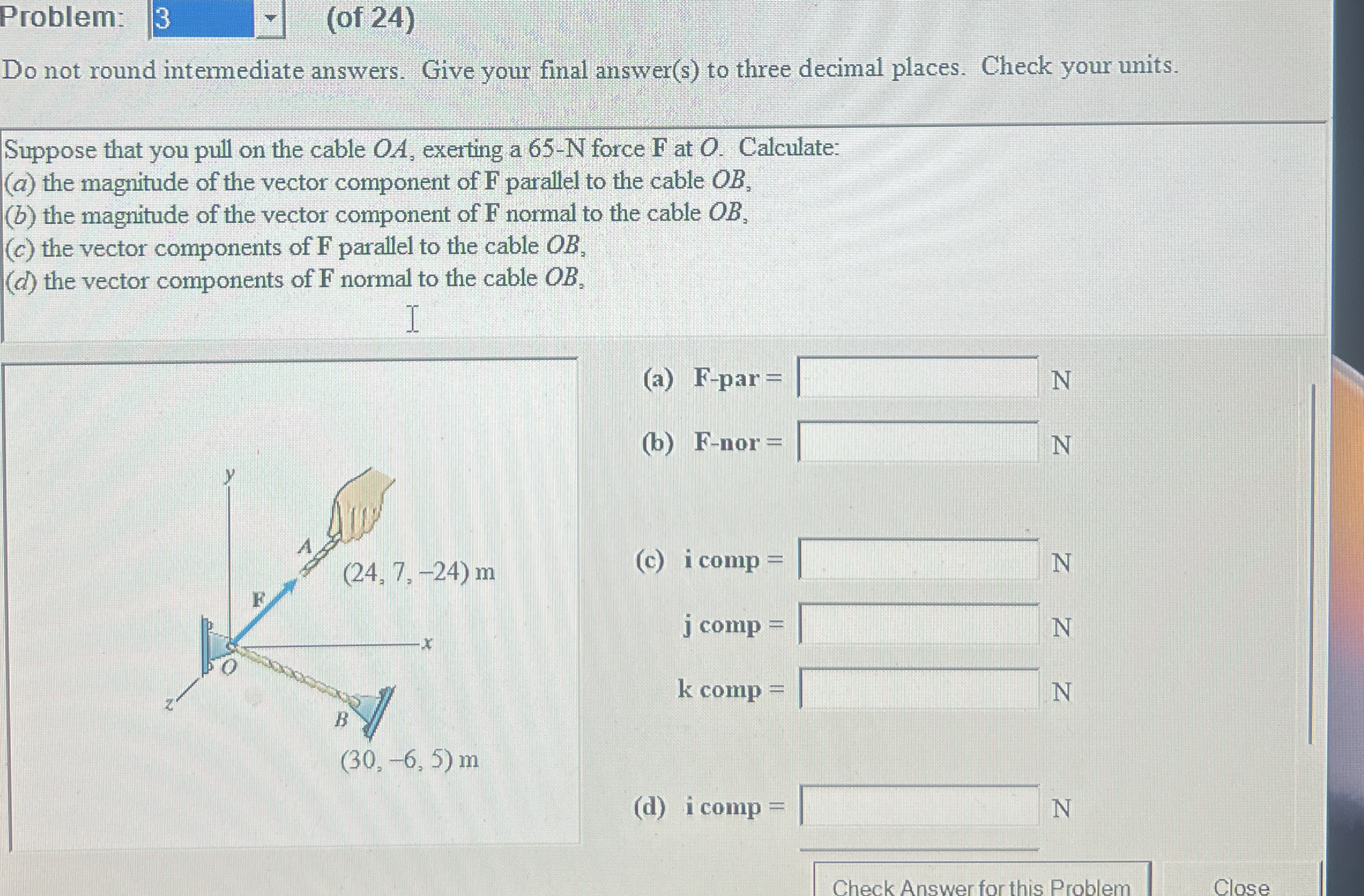 Problem: Do not round intermediate answers. Give