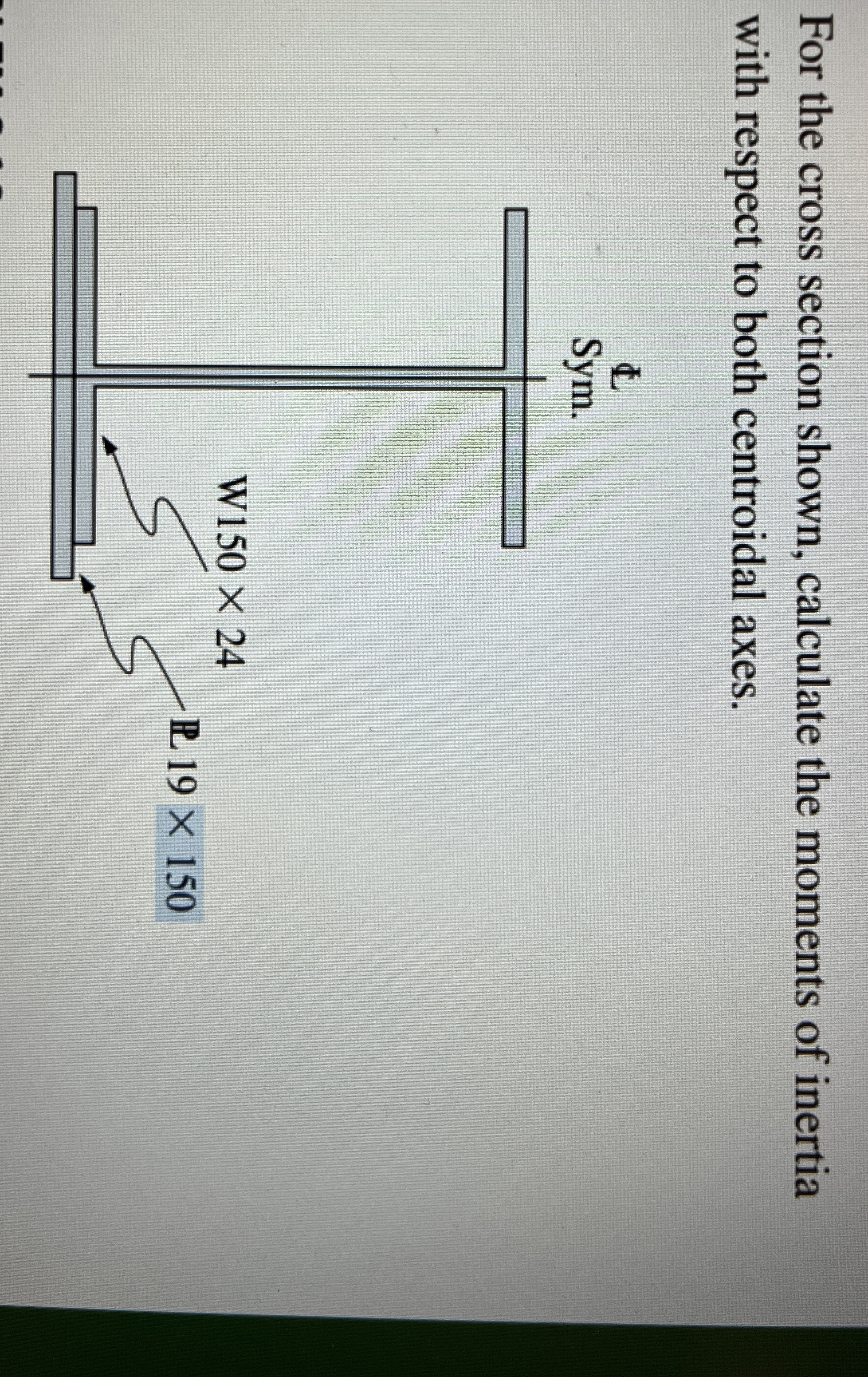 For the cross section shown, calculate the
