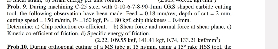 Prob. 9 . During machining C - 2 5 steel with 0 -