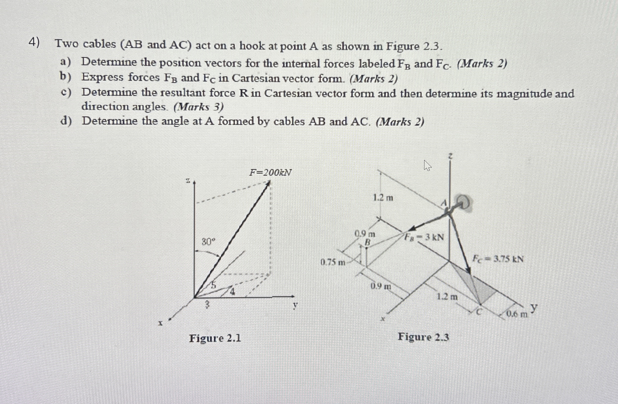 Two cables ( A B and A C ) act on a hook at point
