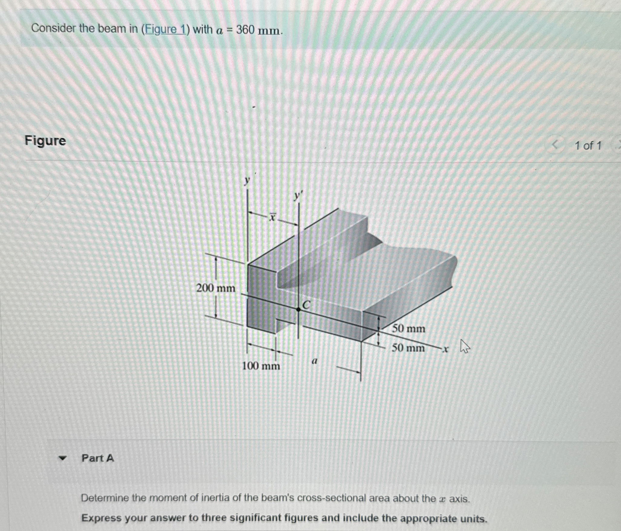 Consider the beam in ( Figure 1 ) with a = 3 6 0