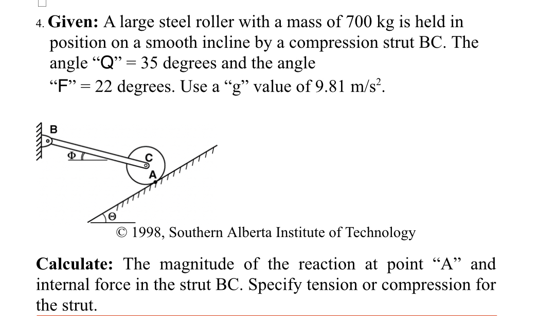 Given: A large steel roller with a mass of 7 0 0