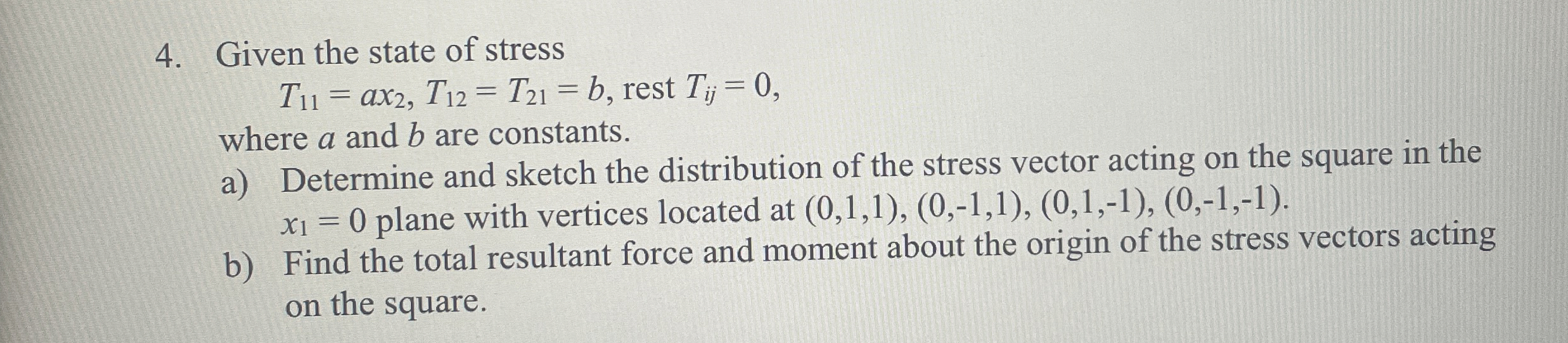 Given the state of stress T 1 1 = a x 2 , T 1 2 =