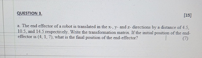 QUESTION 3 . [ 1 5 ] a . The end effector of a