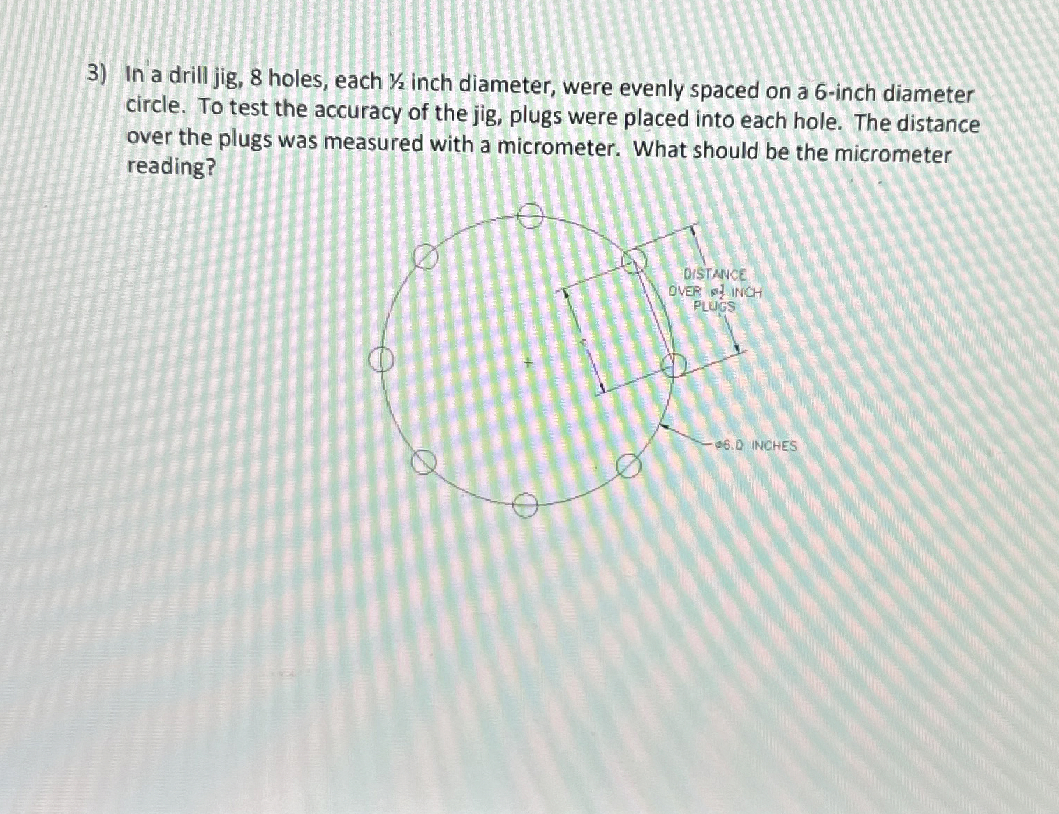 In a drill jig, 8 holes, each 1 2 inch diameter,