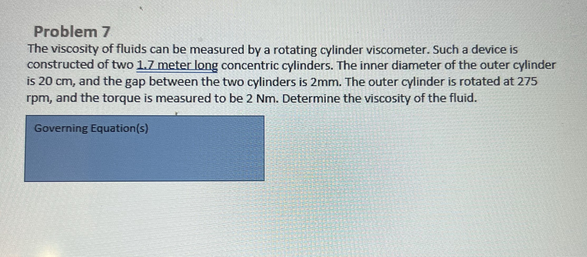 Problem 7 The viscosity of fluids can be measured