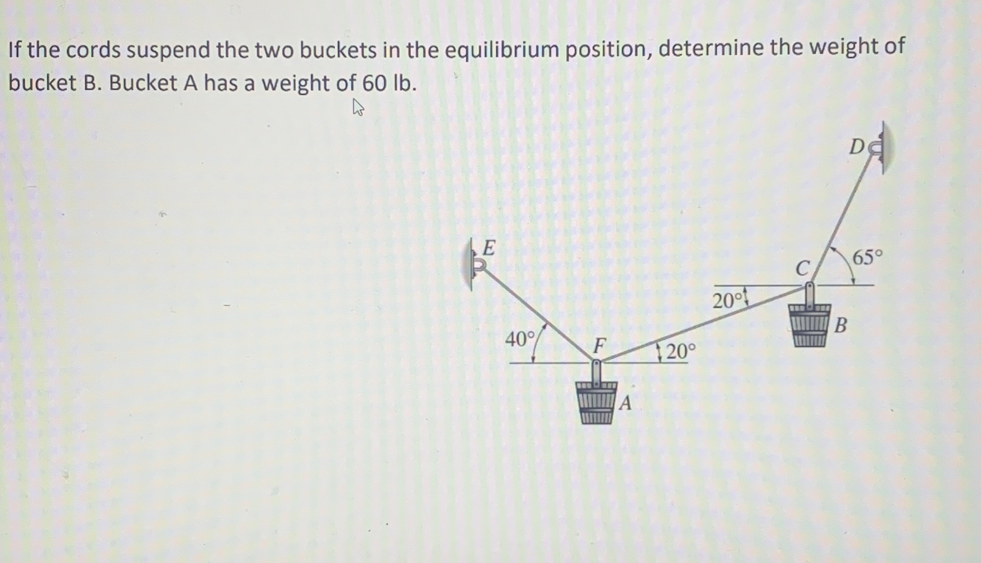 If the cords suspend the two buckets in the