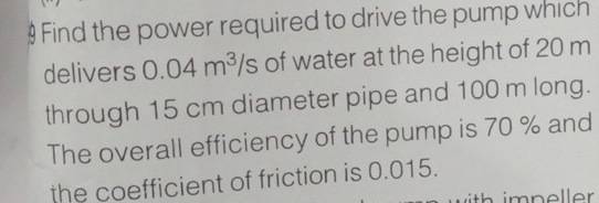 9 Find the power required to drive the pump which