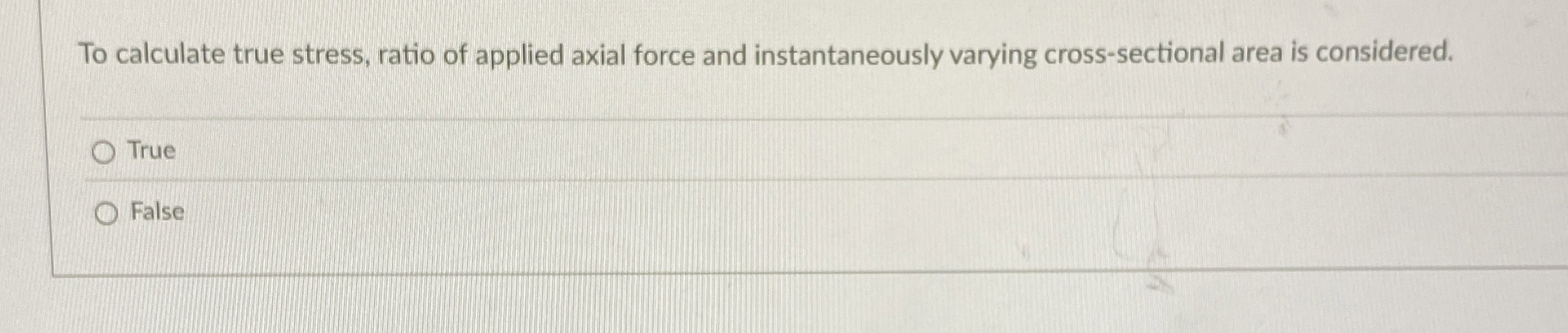 To calculate true stress, ratio of applied axial