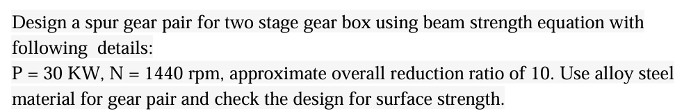 Design a spur gear pair for two stage gear box