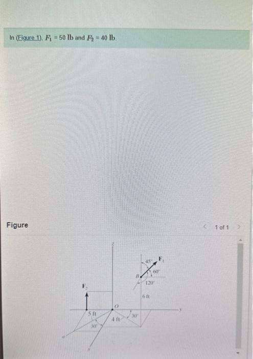 In ( Figure 1 ) , F 1 F 1 = 5 0 lblb and F 2 F 2